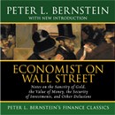 Economist on Wall Street: The Sanctity of Gold, the Security of Investments, Other Delusions by Peter L. Bernstein